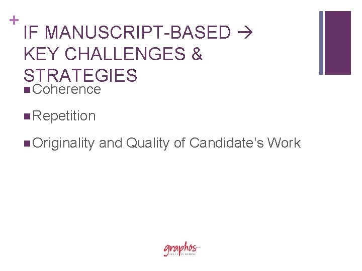 + IF MANUSCRIPT-BASED KEY CHALLENGES & STRATEGIES n Coherence n Repetition n Originality and