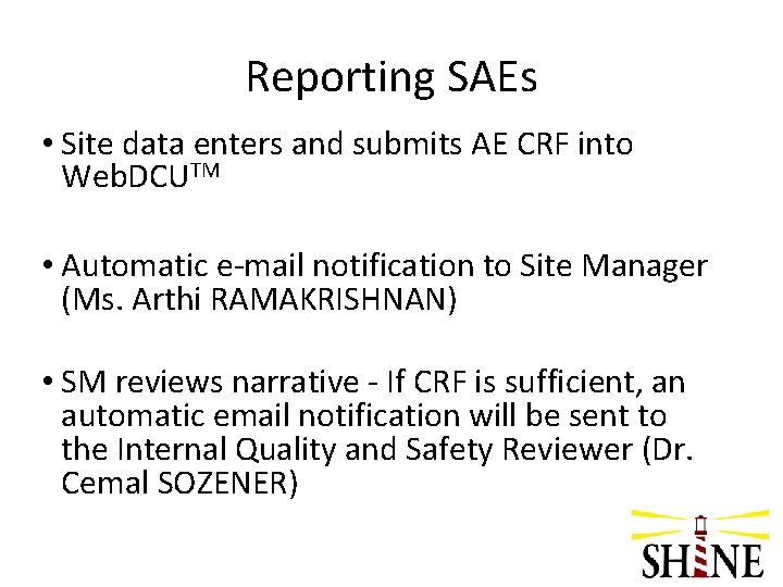 Reporting SAEs • Site data enters and submits AE CRF into Web. DCUTM •