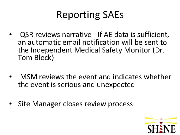 Reporting SAEs • IQSR reviews narrative - If AE data is sufficient, an automatic