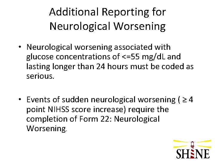 Additional Reporting for Neurological Worsening • Neurological worsening associated with glucose concentrations of <=55