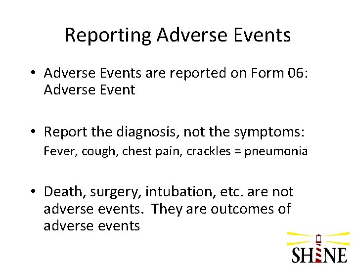 Reporting Adverse Events • Adverse Events are reported on Form 06: Adverse Event •