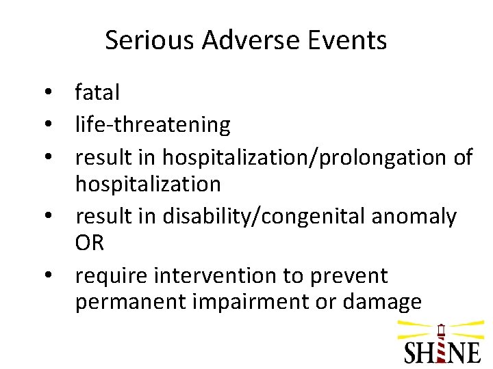 Serious Adverse Events • fatal • life-threatening • result in hospitalization/prolongation of hospitalization •