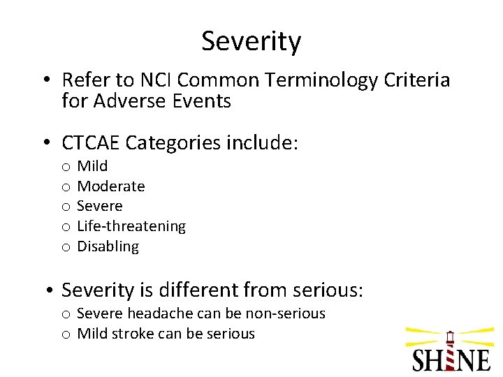 Severity • Refer to NCI Common Terminology Criteria for Adverse Events • CTCAE Categories