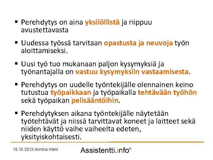 § Perehdytys on aina yksilöllistä ja riippuu avustettavasta § Uudessa työssä tarvitaan opastusta ja