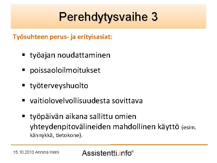 Perehdytysvaihe 3 idea Palvelusuunnitelman Työsuhteen perus- ja erityisasiat: § työajan noudattaminen § poissaoloilmoitukset §