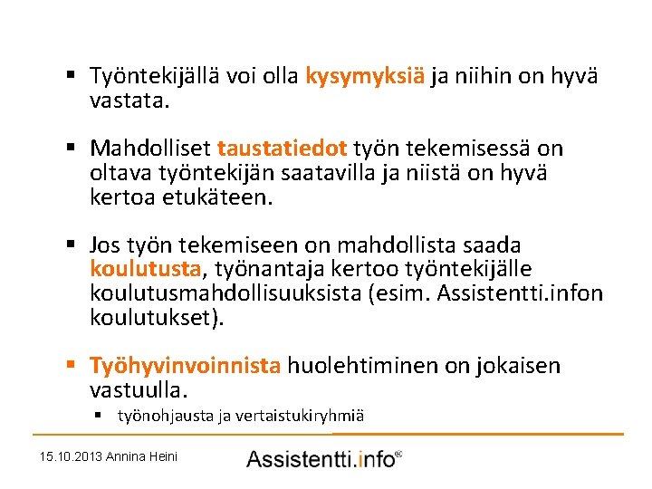 § Työntekijällä voi olla kysymyksiä ja niihin on hyvä vastata. § Mahdolliset taustatiedot työn