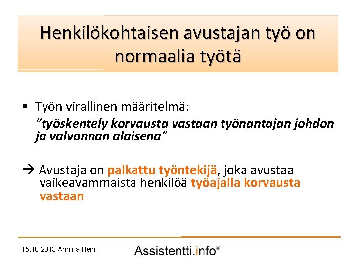 Henkilökohtaisen avustajanidea työ on Palvelusuunnitelman normaalia työtä § Työn virallinen määritelmä: ”työskentely korvausta vastaan