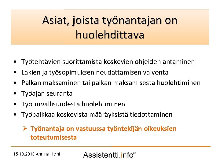 Asiat, joista työnantajanidea on Palvelusuunnitelman huolehdittava • • • Työtehtävien suorittamista koskevien ohjeiden antaminen