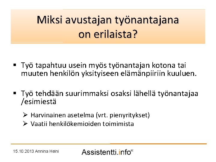 Miksi avustajan työnantajana Palvelusuunnitelman idea on erilaista? § Työ tapahtuu usein myös työnantajan kotona