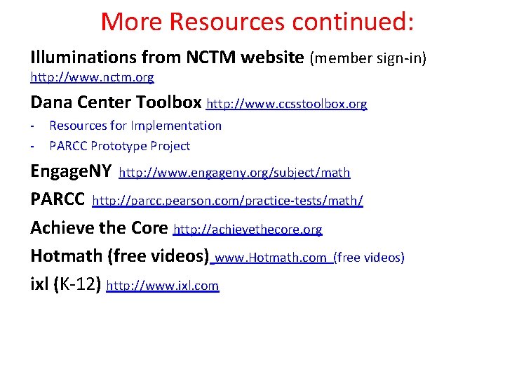 More Resources continued: Illuminations from NCTM website (member sign-in) http: //www. nctm. org Dana