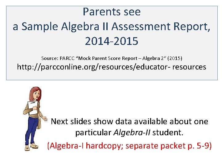 Parents see a Sample Algebra II Assessment Report, 2014 -2015 Source: PARCC “Mock Parent