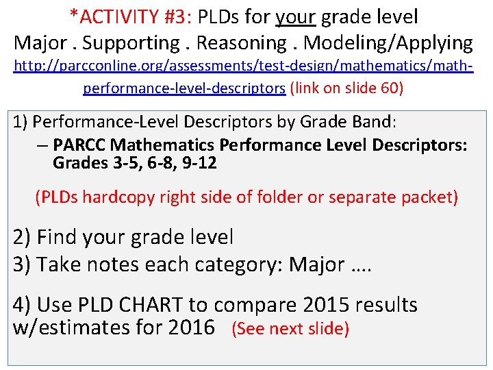 *ACTIVITY #3: PLDs for your grade level Major. Supporting. Reasoning. Modeling/Applying http: //parcconline. org/assessments/test-design/mathematics/mathperformance-level-descriptors