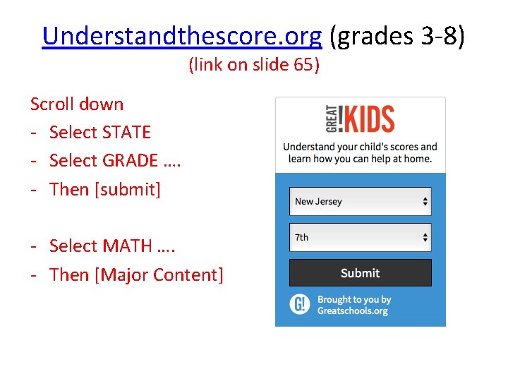 Understandthescore. org (grades 3 -8) (link on slide 65) Scroll down - Select STATE