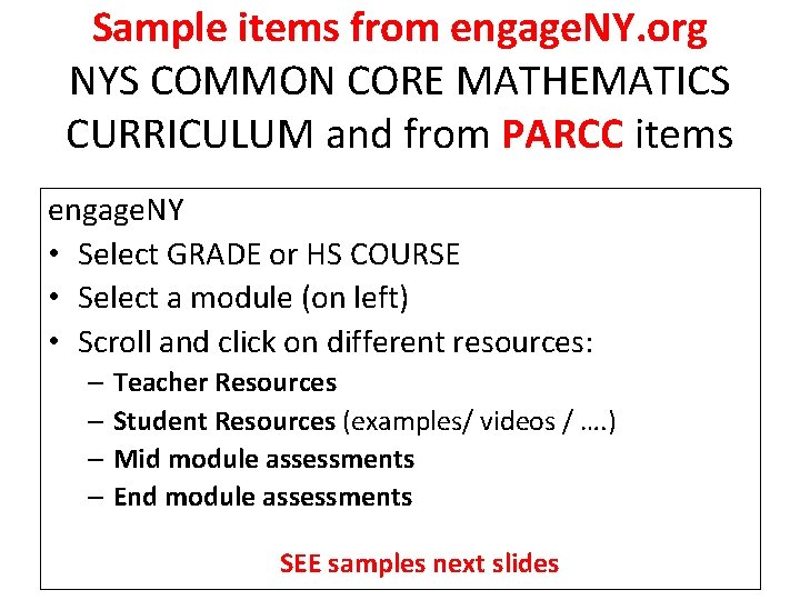 Sample items from engage. NY. org NYS COMMON CORE MATHEMATICS CURRICULUM and from PARCC