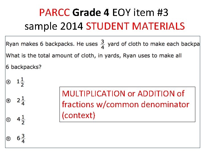 PARCC Grade 4 EOY item #3 sample 2014 STUDENT MATERIALS MULTIPLICATION or ADDITION of