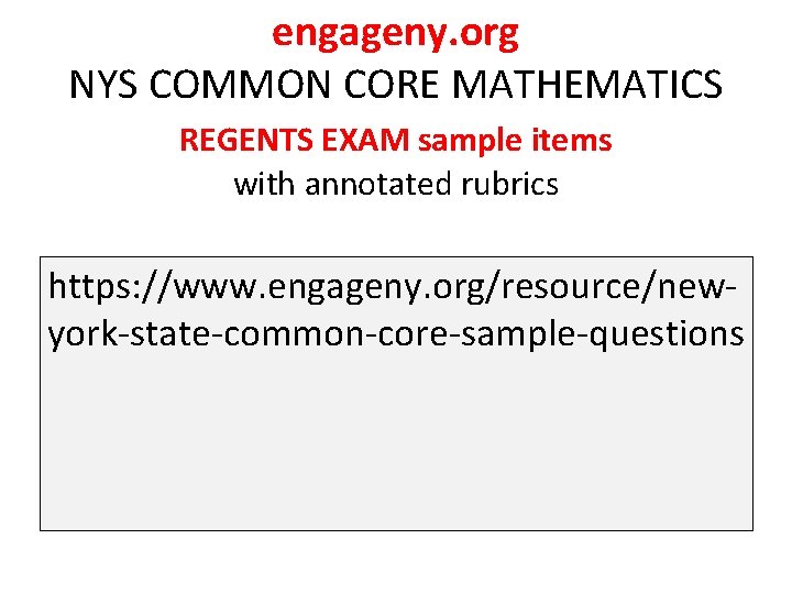 engageny. org NYS COMMON CORE MATHEMATICS REGENTS EXAM sample items with annotated rubrics https: