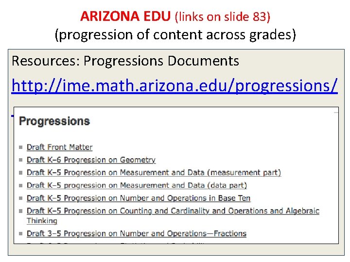 ARIZONA EDU (links on slide 83) (progression of content across grades) Resources: Progressions Documents