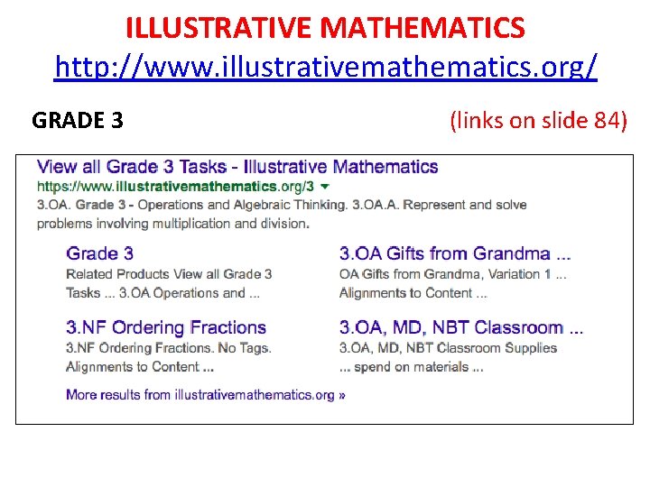 ILLUSTRATIVE MATHEMATICS http: //www. illustrativemathematics. org/ GRADE 3 (links on slide 84) 