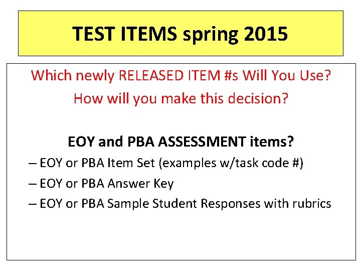 TEST ITEMS spring 2015 Which newly RELEASED ITEM #s Will You Use? How will