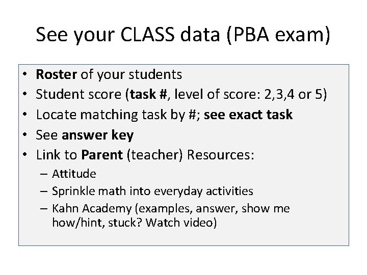 See your CLASS data (PBA exam) • • • Roster of your students Student