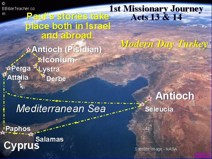 © EBible. Teacher. co m 1 st Missionary Journey Paul’s stories take Acts 13 © EBible. Teacher. co m 1 st Missionary Journey Paul’s stories take Acts 13