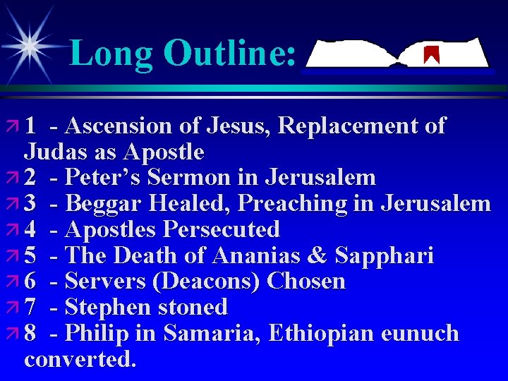 Long Outline: ä 1 - Ascension of Jesus, Replacement of Judas as Apostle ä Long Outline: ä 1 - Ascension of Jesus, Replacement of Judas as Apostle ä