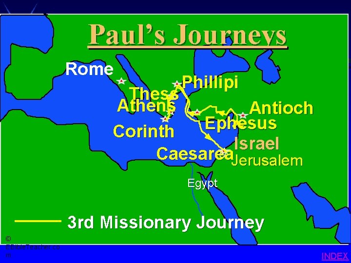 Paul-3 rd Missionary Journey Paul’s Journeys Paul’s 3 rd Journey Rome • Click to Paul-3 rd Missionary Journey Paul’s Journeys Paul’s 3 rd Journey Rome • Click to