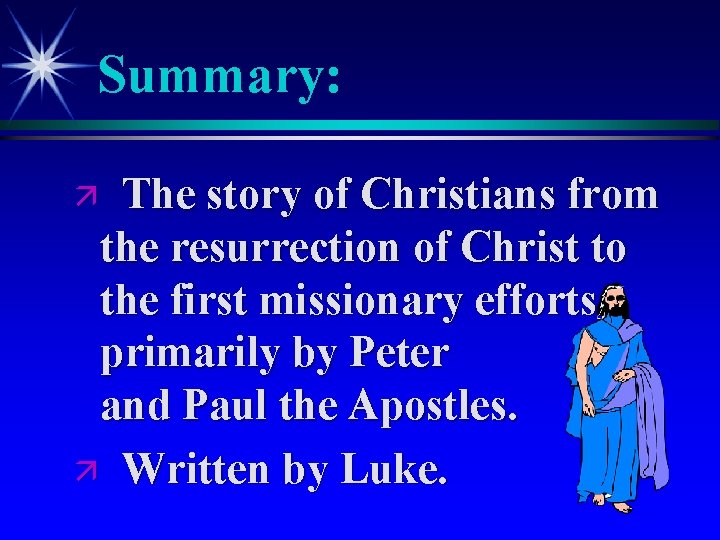 Summary: The story of Christians from the resurrection of Christ to the first missionary Summary: The story of Christians from the resurrection of Christ to the first missionary