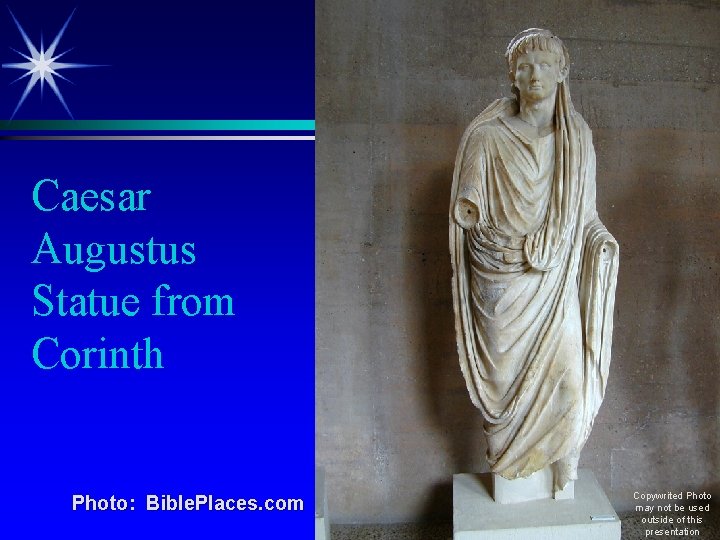 Caesar Augustus Statue from Corinth Photo: Bible. Places. com Copywrited Photo may not be Caesar Augustus Statue from Corinth Photo: Bible. Places. com Copywrited Photo may not be