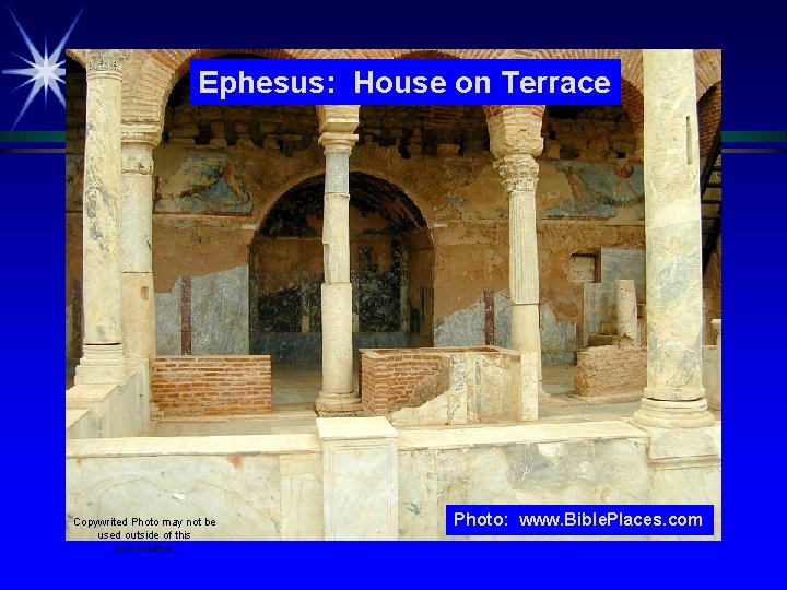 Ephesus: House on Terrace Copywrited Photo may not be used outside of this presentation Ephesus: House on Terrace Copywrited Photo may not be used outside of this presentation