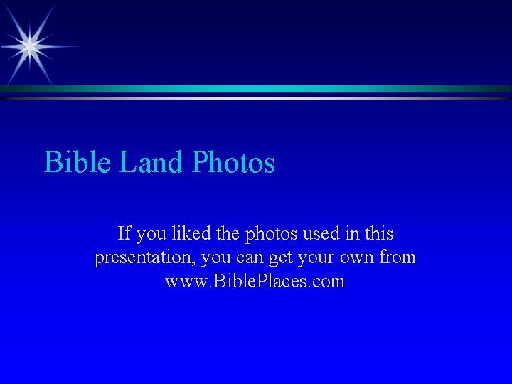 Bible Land Photos If you liked the photos used in this presentation, you can Bible Land Photos If you liked the photos used in this presentation, you can