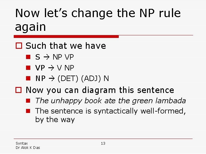 Now let’s change the NP rule again o Such that we have n S