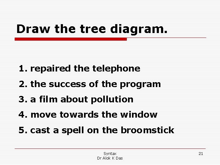 Draw the tree diagram. 1. repaired the telephone 2. the success of the program