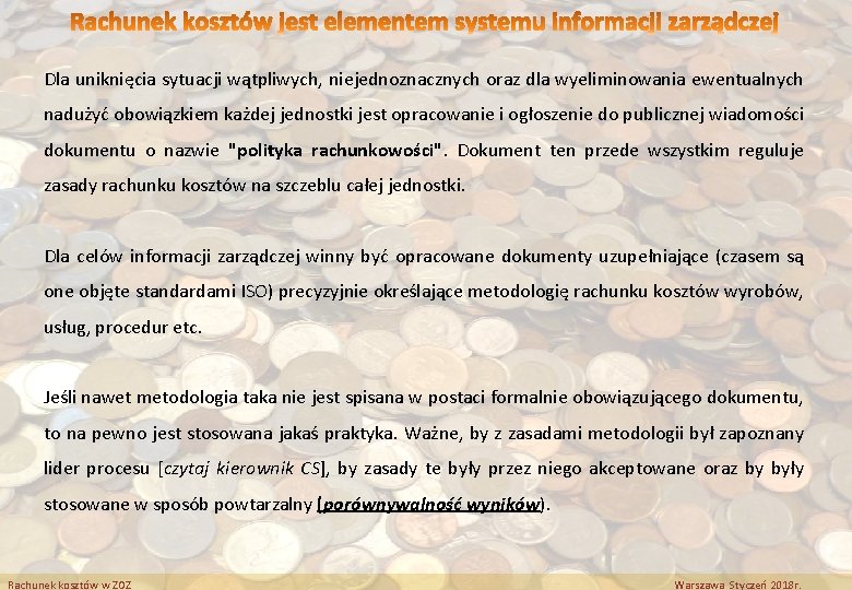 Dla uniknięcia sytuacji wątpliwych, niejednoznacznych oraz dla wyeliminowania ewentualnych nadużyć obowiązkiem każdej jednostki jest