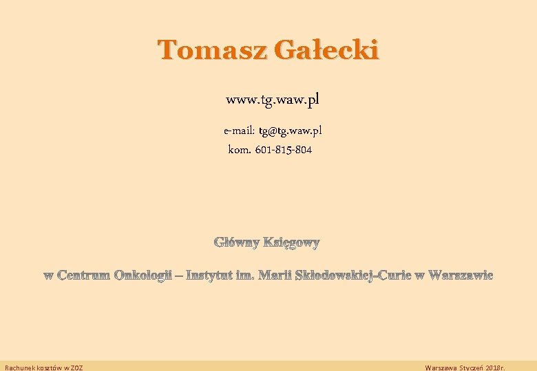 Tomasz Gałecki www. tg. waw. pl e-mail: tg@tg. waw. pl kom. 601 -815 -804