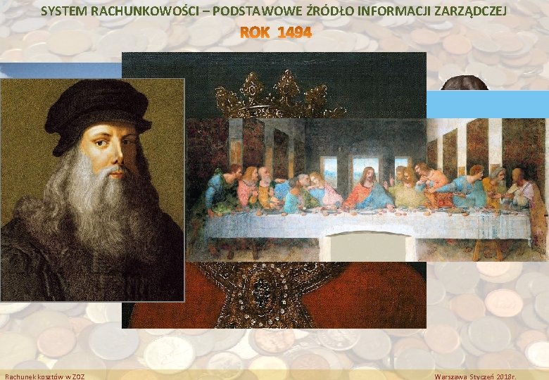 SYSTEM RACHUNKOWOŚCI – PODSTAWOWE ŹRÓDŁO INFORMACJI ZARZĄDCZEJ Rachunek kosztów w ZOZ Warszawa Styczeń 2018 SYSTEM RACHUNKOWOŚCI – PODSTAWOWE ŹRÓDŁO INFORMACJI ZARZĄDCZEJ Rachunek kosztów w ZOZ Warszawa Styczeń 2018