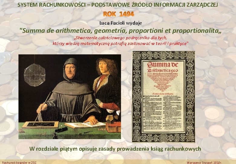 SYSTEM RACHUNKOWOŚCI – PODSTAWOWE ŹRÓDŁO INFORMACJI ZARZĄDCZEJ Luca Pacioli wydaje "Summa de arithmetica, geometria,