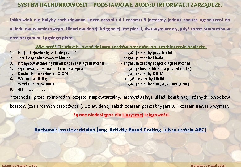 SYSTEM RACHUNKOWOŚCI – PODSTAWOWE ŹRÓDŁO INFORMACJI ZARZĄDCZEJ Jakkolwiek nie byłyby rozbudowane konta zespołu 4 SYSTEM RACHUNKOWOŚCI – PODSTAWOWE ŹRÓDŁO INFORMACJI ZARZĄDCZEJ Jakkolwiek nie byłyby rozbudowane konta zespołu 4