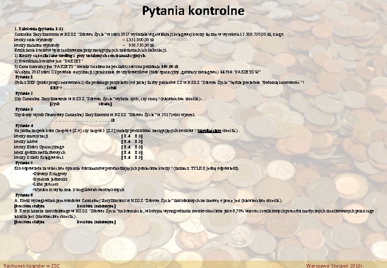 Pytania kontrolne 1. Założenia (pytania 1 -3) Centralna Sterylizatornia w NZOZ "Zdrowe Życie" w