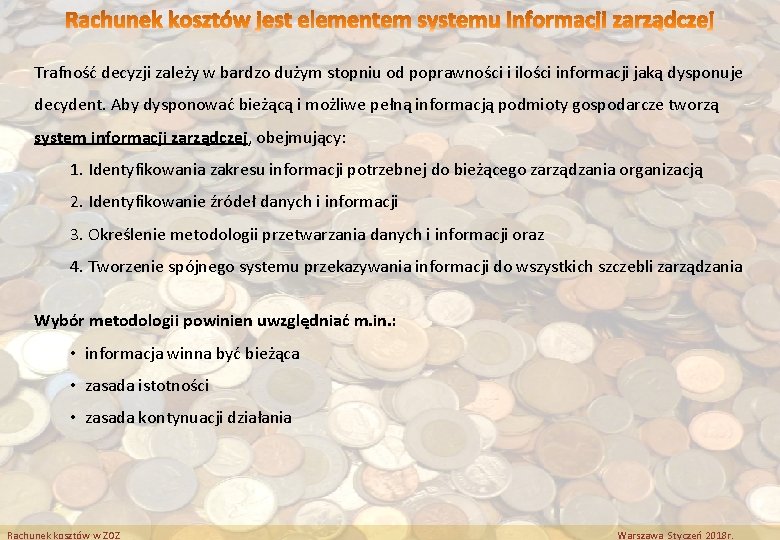 Trafność decyzji zależy w bardzo dużym stopniu od poprawności i ilości informacji jaką dysponuje