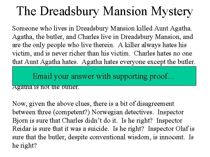 The Dreadsbury Mansion Mystery Someone who lives in Dreadsbury Mansion killed Aunt Agatha, the