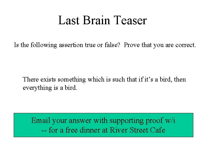 Last Brain Teaser Is the following assertion true or false? Prove that you are