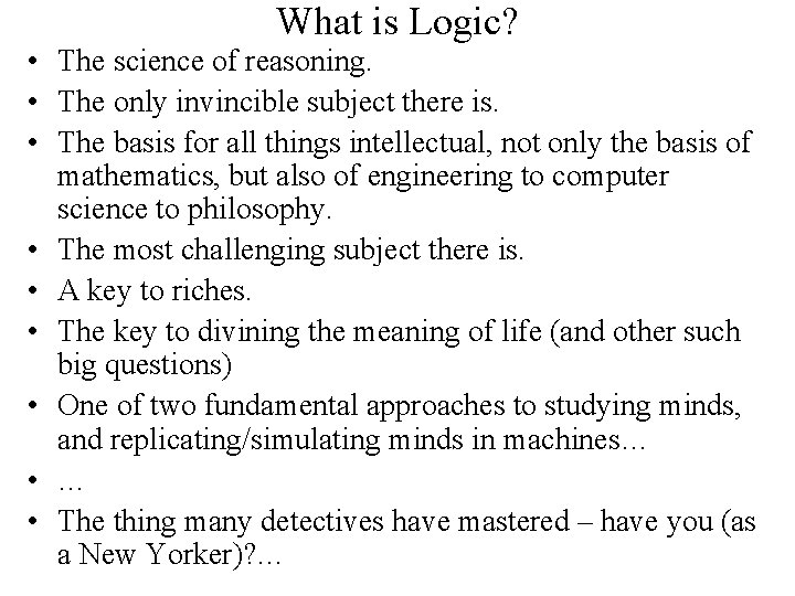 What is Logic? • The science of reasoning. • The only invincible subject there