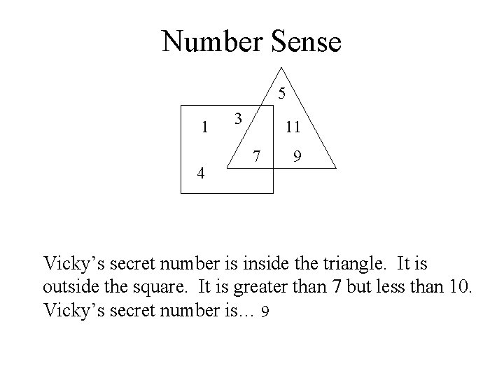 Number Sense 5 1 4 3 11 7 9 Vicky’s secret number is inside