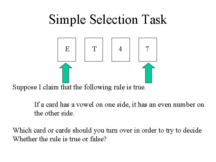 Simple Selection Task E T 4 7 Suppose I claim that the following rule