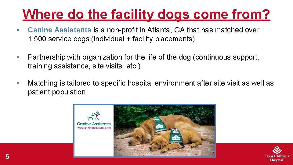 Where do the facility dogs come from? 5 • Canine Assistants is a non-profit