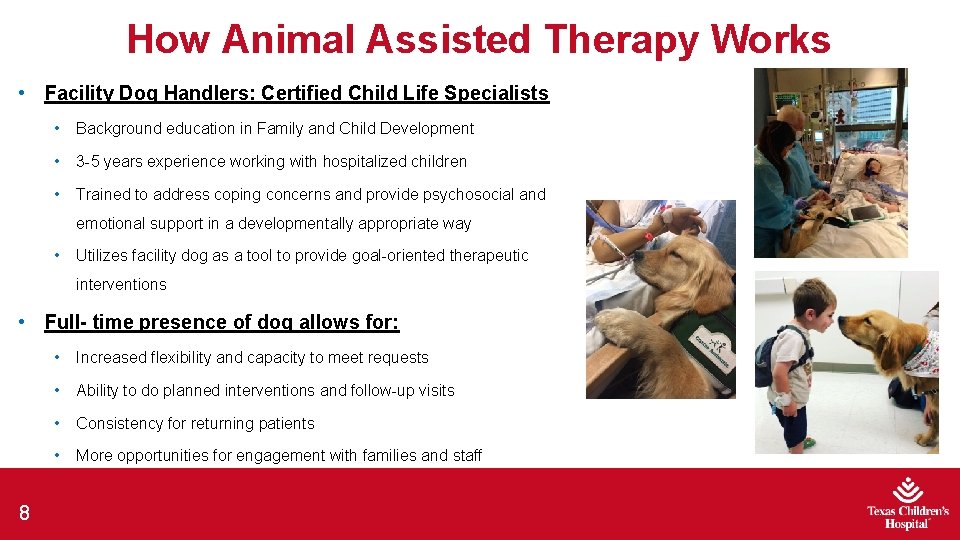 How Animal Assisted Therapy Works • Facility Dog Handlers: Certified Child Life Specialists • How Animal Assisted Therapy Works • Facility Dog Handlers: Certified Child Life Specialists •