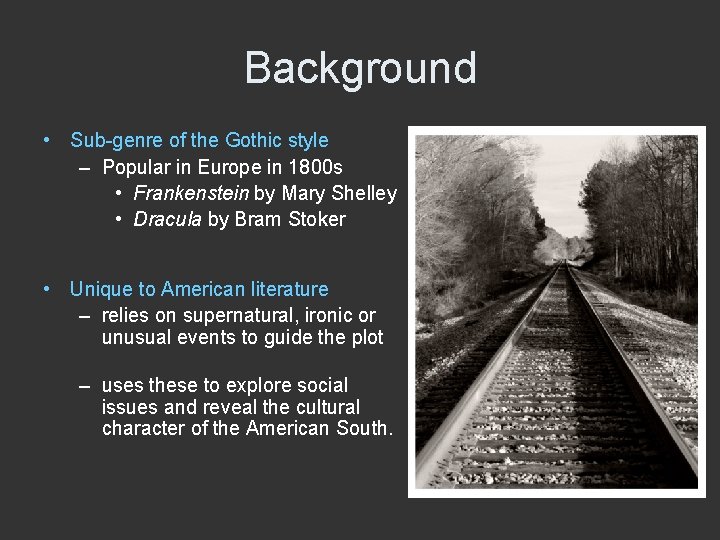 Background • Sub-genre of the Gothic style – Popular in Europe in 1800 s