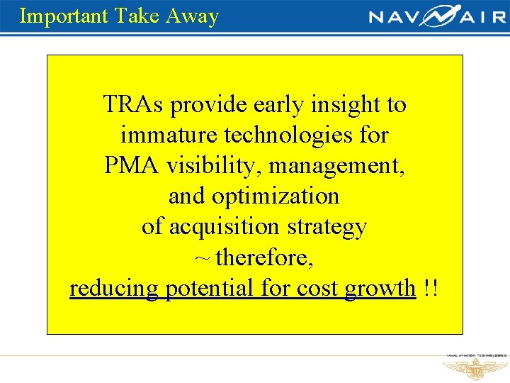 Important Take Away TRAs provide early insight to immature technologies for PMA visibility, management,