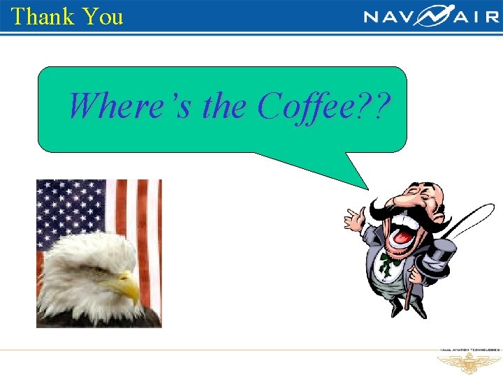 Thank You Where’s the Coffee? ? 